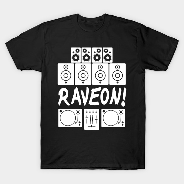 RAVE ON Turntabels Soundsystem Raver T-Shirt by T-Shirt Dealer